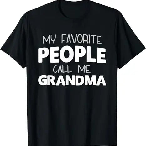 Funny Grandma Shirt, Gift For Grandmother, My Favorite People Call Me Grandma Funny T-Shirt Casual Cotton Top Hoodie,...