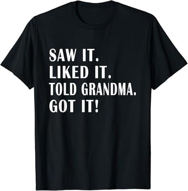 Funny Grandma Shirt, Gift For Grandmother, Saw it Liked it Told Grandma Got it Funny T-Shirt Casual Cotton Top Hoodie,...