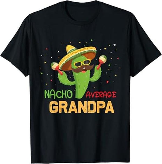 Funny Grandpa Shirt, Gift For Grandfather, Funny Saying Nacho Average Grandpa Humor T-Shirt Menswear Casual Cotton Top