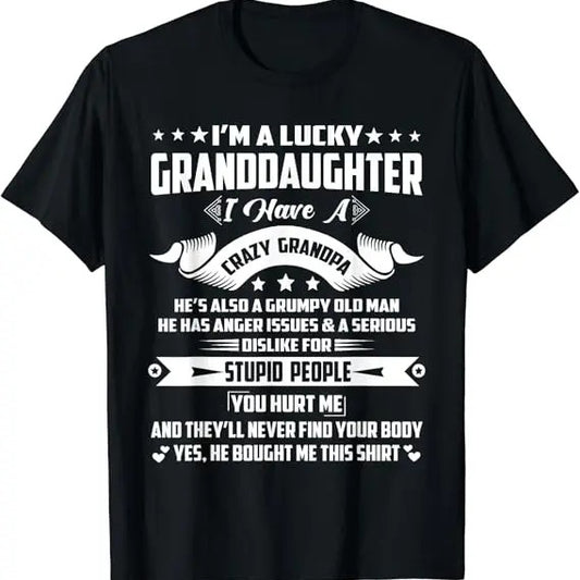 Funny Grandpa Shirt, Gift For Grandfather, I'm A Lucky Granddaughter I Have A Grandpa Funny Family T-Shirt Menswear Casual Cotton Top