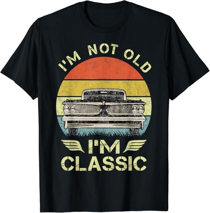 Funny Grandpa Shirt, Gift For Grandfather, I'm Not Old I'm Classic Funny Car Graphic T-Shirt Menswear Casual Cotton Top...