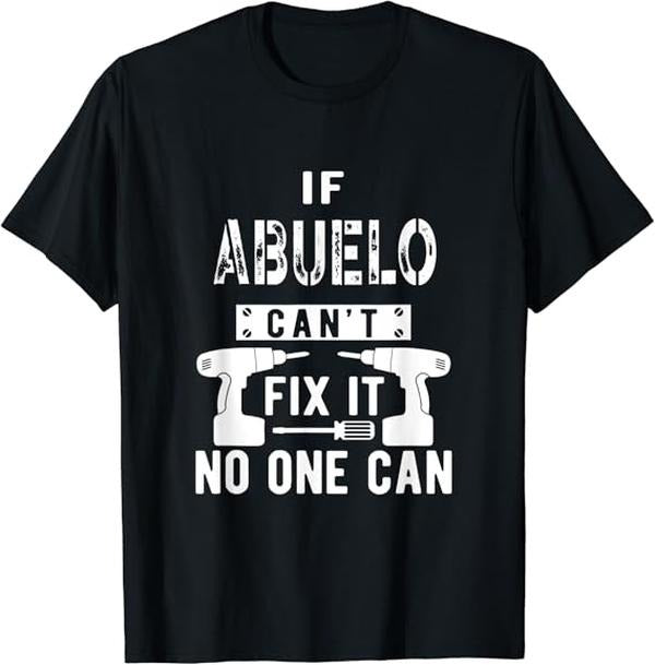 Funny Grandpa Shirt, Gift For Grandfather, If Abuelo Can't Fix It No One Can Mexican Spanish Grandpa T-Shirt Menswear Casual Cotton Top