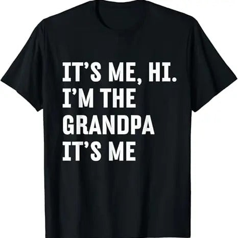Funny Grandpa Shirt, Gift For Grandfather, It's Me Hi I'm The Grandpa It's Me Funny T-Shirt Menswear Casual Cotton Top...