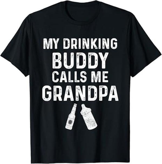 Funny Grandpa Shirt, Gift For Grandfather, My Drinking Buddy Calls Me Grandpa T-Shirt Menswear Casual Cotton Top