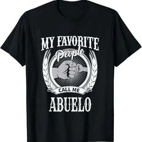 Funny Grandpa Shirt, Gift For Grandfather, My Favorite People Call Me Abuelo Mexican Spanish Grandpa T-Shirt Menswear Casual Cotton Top