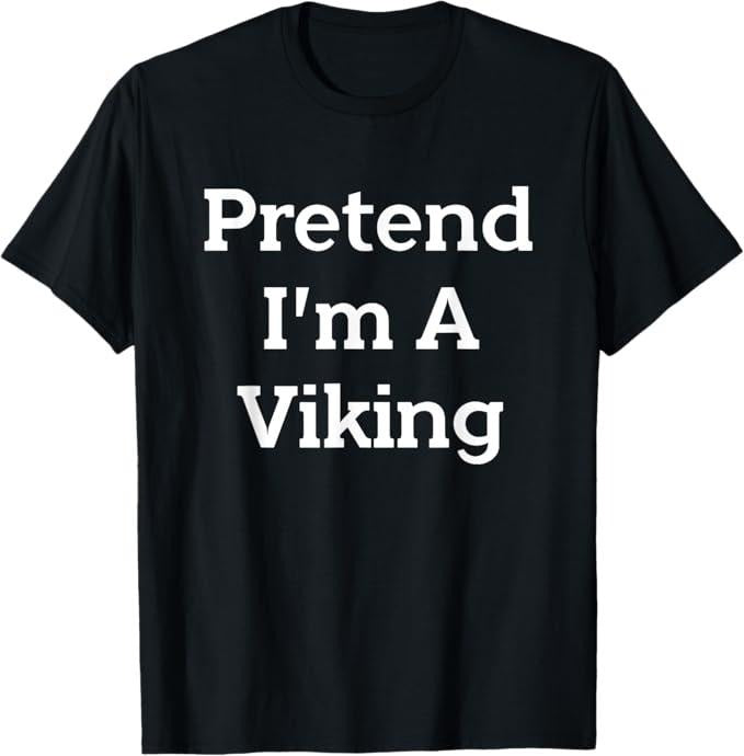 Funny Halloween Shirts For Men, Pretend I'm A Viking Costume Party Funny Halloween Viking T-Shirt Menswear