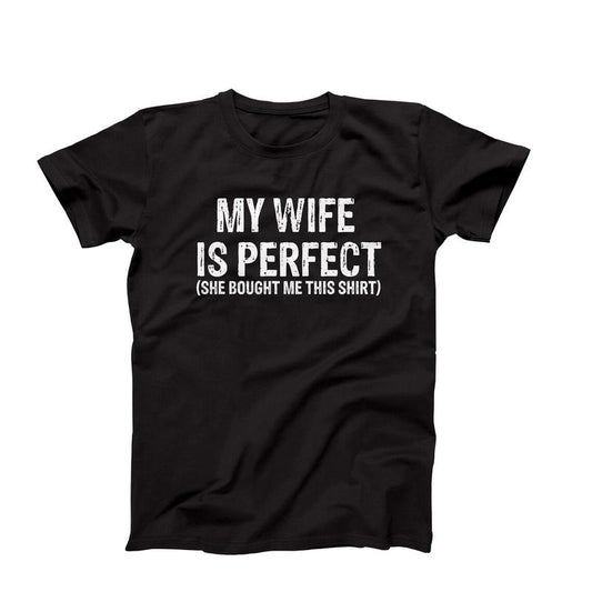 Funny Husband T-Shirt, My Wife is Perfect She Bought Me This Shirt, Hilarious Father's Day Gift Idea For Husband From Wife, Gift For Him