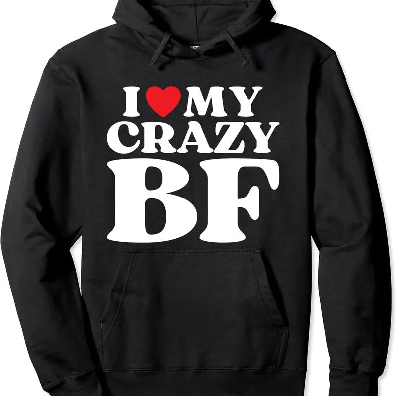 Funny I Love My Crazy Boyfriend BF Pullover Hoodie | Unisex Hooded Sweatshirt