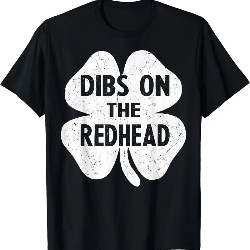 Funny Irish St Patricks Day Shamrock Dibs On The Redhead T-Shirt | Unisex Cotton Tee, Short Sleeve, Crewneck, Size S-5XL