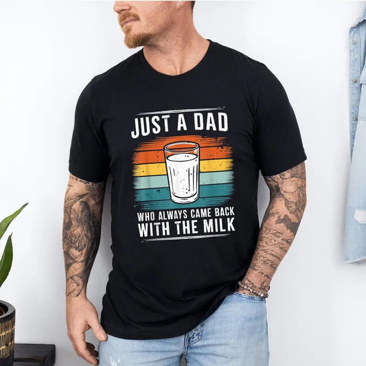 Funny Just a Dad Who Always Came Back With the Milk T Shirt, Father's Day Tshirt
