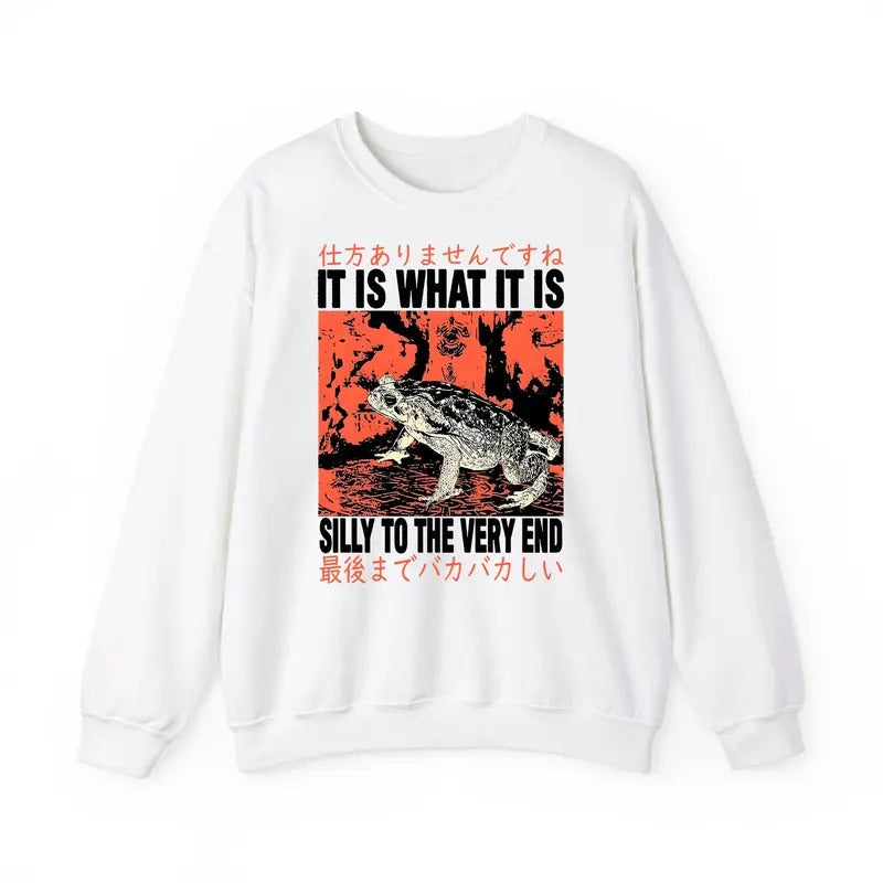 Funny Meme Shirt,  It Is What It Is Silly To The Very End Sweatshirt, Vintage Japanese Frog Quote Merch, Animal Outfit, Retro 90s Unisex Comfort Gift