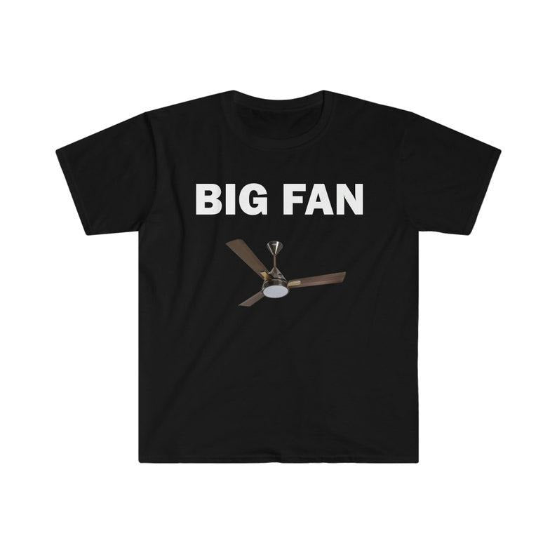 Funny Meme Shirt, Big Fan Tee, Gift Unisex T-Shirt Hoodie, Sweatshirt | DripVista.com