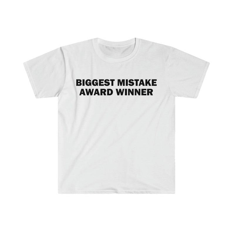 Funny Meme Shirt, Biggest Mistake Award Winner Tee, Gift Unisex T-Shirt Hoodie, Sweatshirt | DripVista.com