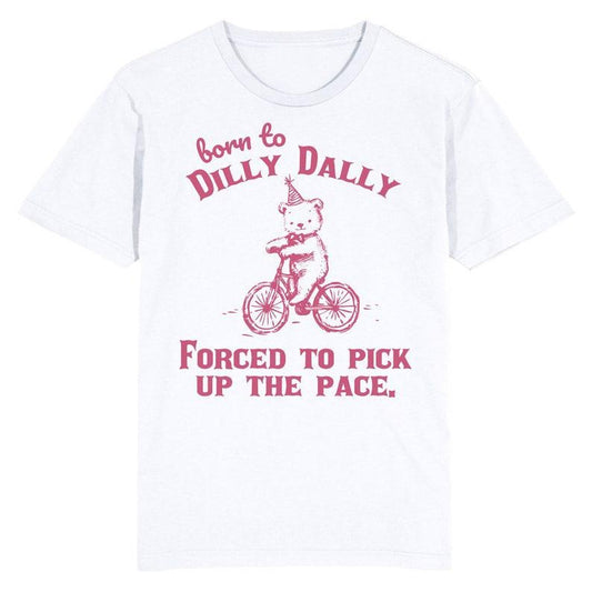Funny Meme Shirt, Born to Dilly Dally Tee, Procrastination Quote Gift Unisex T-Shirt