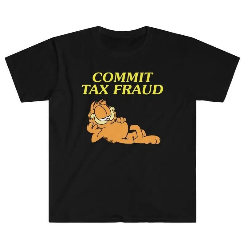 Funny Meme Shirt, Commit Tax Fraud Tee, Gift Unisex T-Shirt Hoodie, Sweatshirt | DripVista.com