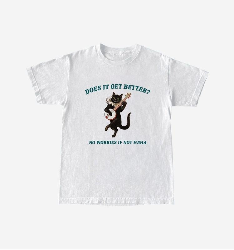 Funny Meme Shirt, Does It Get Better? Tee, Gift Unisex T-Shirt Hoodie, Sweatshirt | DripVista.com
