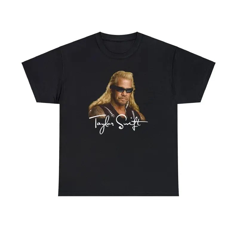 Funny Meme Shirt, Duane Chapman T@ylor Sw1ft Tee, Gift Unisex T-Shirt Hoodie, Sweatshirt | DripVista.com