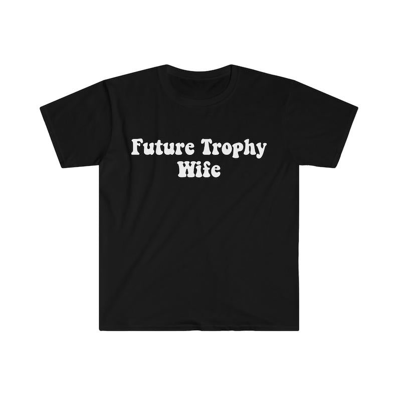 Funny Meme Shirt, FUTURE TROPHY Wife 2000's Celebrity Style Tee, Gift Unisex T-Shirt Hoodie, Sweatshirt | DripVista.com