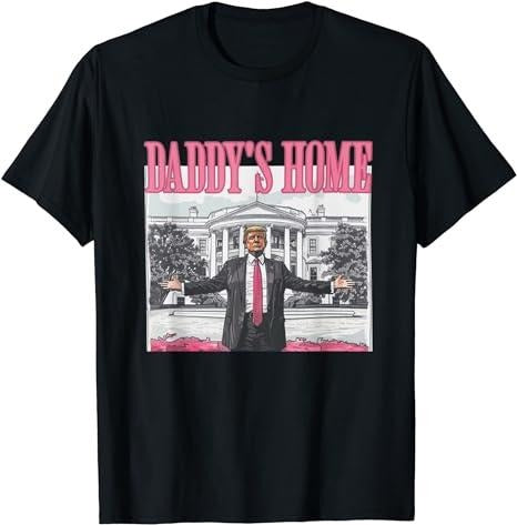 Funny Meme Shirt, Funny Trump Pink Daddy's Home Tee, Gift Unisex T-Shirt Hoodie, Sweatshirt | DripVista.com