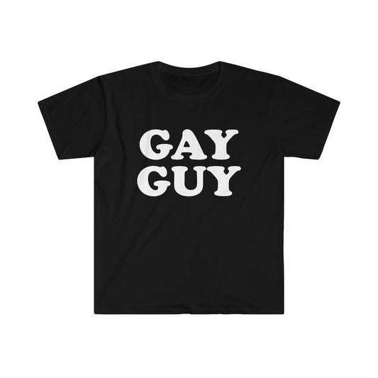 Funny Meme Shirt, GAY GUY Tee, Gift Unisex T-Shirt