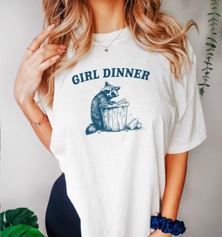 Funny Meme Shirt, Girl Dinnern Tee, Raccoon Gift Unisex T-Shirt Hoodie, Sweatshirt | DripVista.com