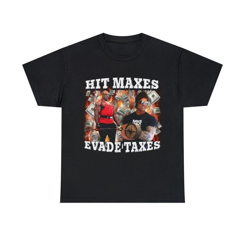 Funny Meme Shirt, Hit Maxes Evade Taxes Tee, Gift Unisex T-Shirt Hoodie, Sweatshirt | DripVista.com