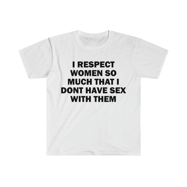 Funny Meme Shirt, I Dont Have S*x Tee, Virgin Gift Unisex T-Shirt