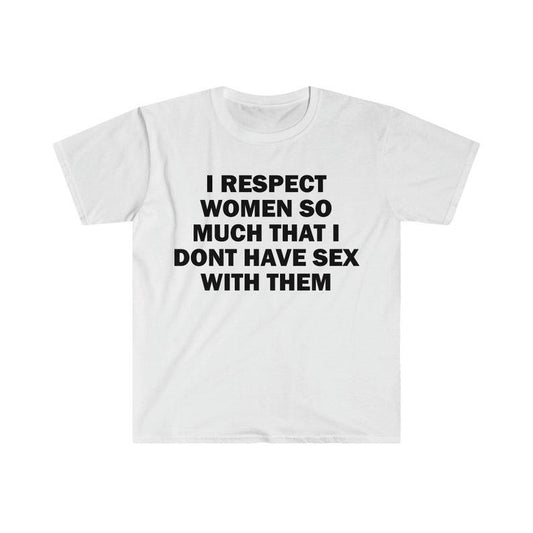 Funny Meme Shirt, I Dont Have S*x Tee, Virgin Gift Unisex T-Shirt