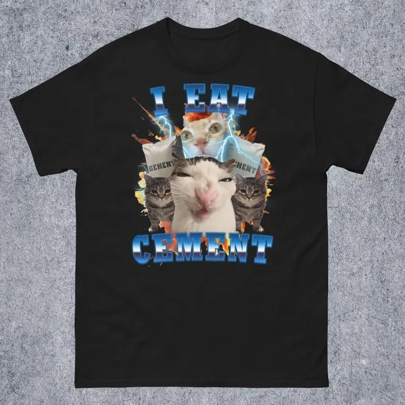Funny Meme Shirt, I Eat Cement Funny Cat Meme Tee, Gift Unisex T-Shirt Casual Fabric Hoodie, Sweatshirt | DripVista.com