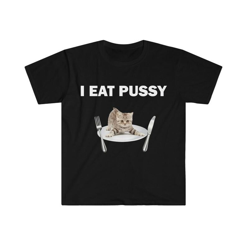 Funny Meme Shirt, I Eat P*ssy Tee, Gift Unisex T-Shirt Hoodie, Sweatshirt | DripVista.com