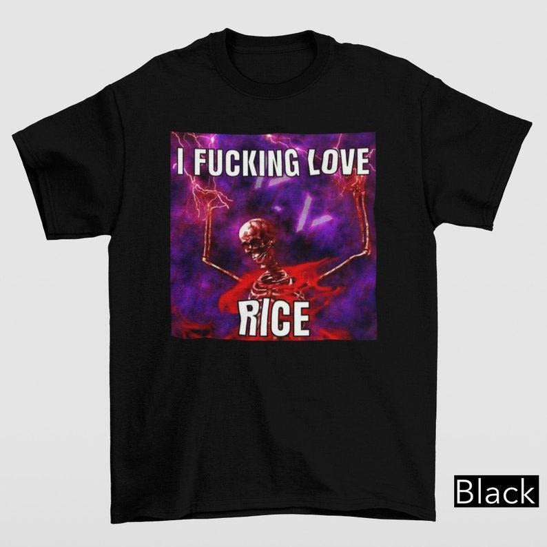 Funny Meme Shirt, I Fu@king Love Rice Tee, Gift Unisex T-Shirt Hoodie, Sweatshirt | DripVista.com
