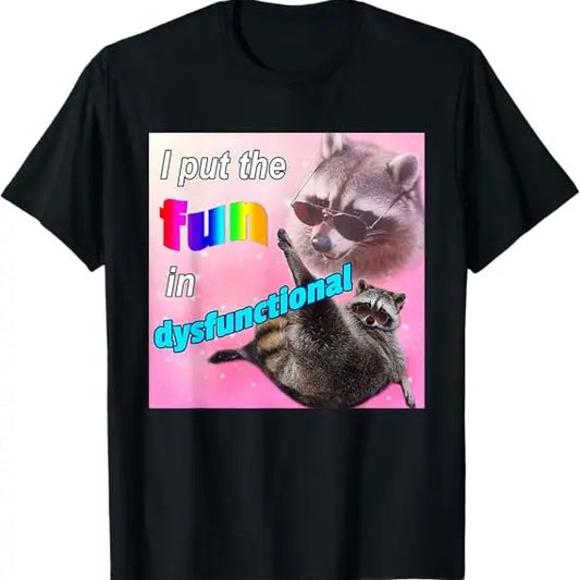 Funny Meme Shirt, I Put The Fun In Dysfunctional Raccoon Meme T-Shirt - Available from size S to 5XL Vintage Raccoon