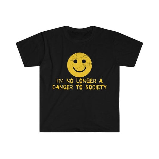 Funny Meme Shirt, I'm No Longer A Danger To Society Tee, Gift Unisex T-Shirt