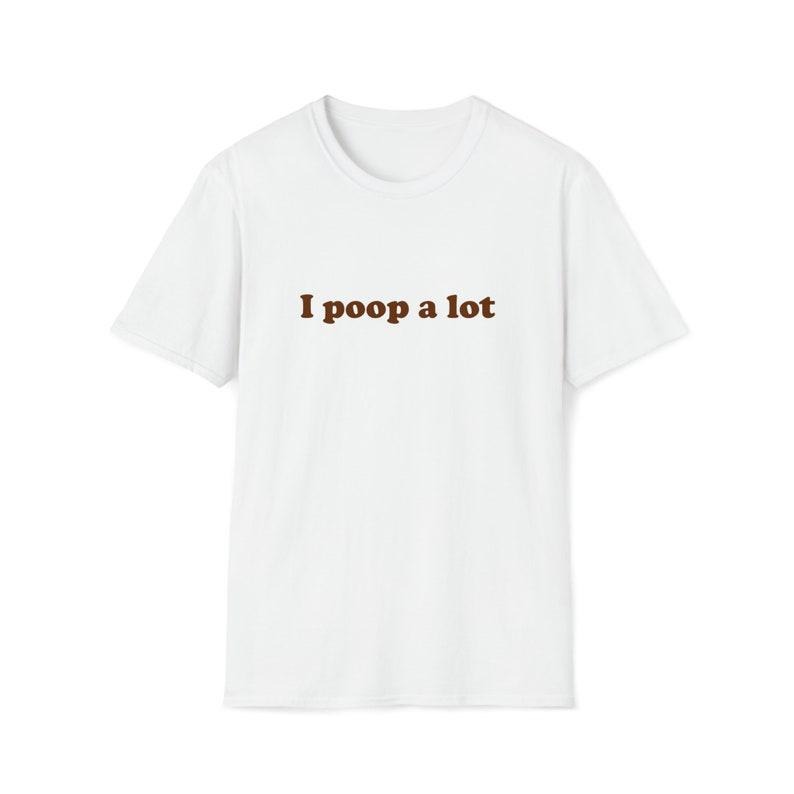 Funny Meme Shirt, I poop a lot Joke Tee, Gift Unisex T-Shirt Hoodie, Sweatshirt | DripVista.com