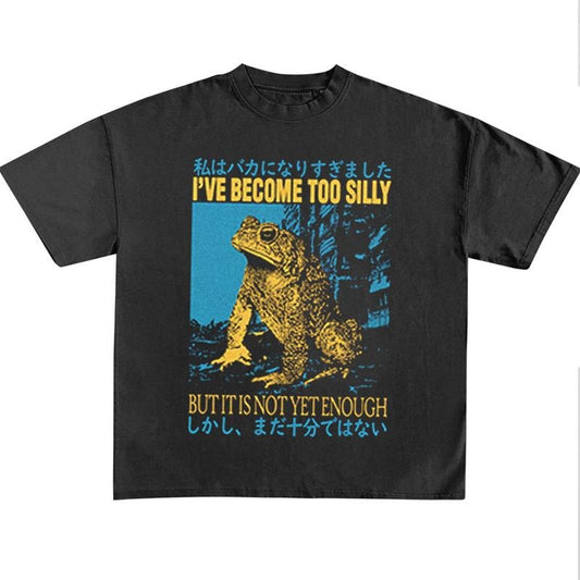 Funny Meme Shirt, I've Become Too Silly But It Is Not Yet Enough Japanese Horror Shirt, Funny Frog Japanese Graphic Tee, Quirky And Humorous Quote Design Merch