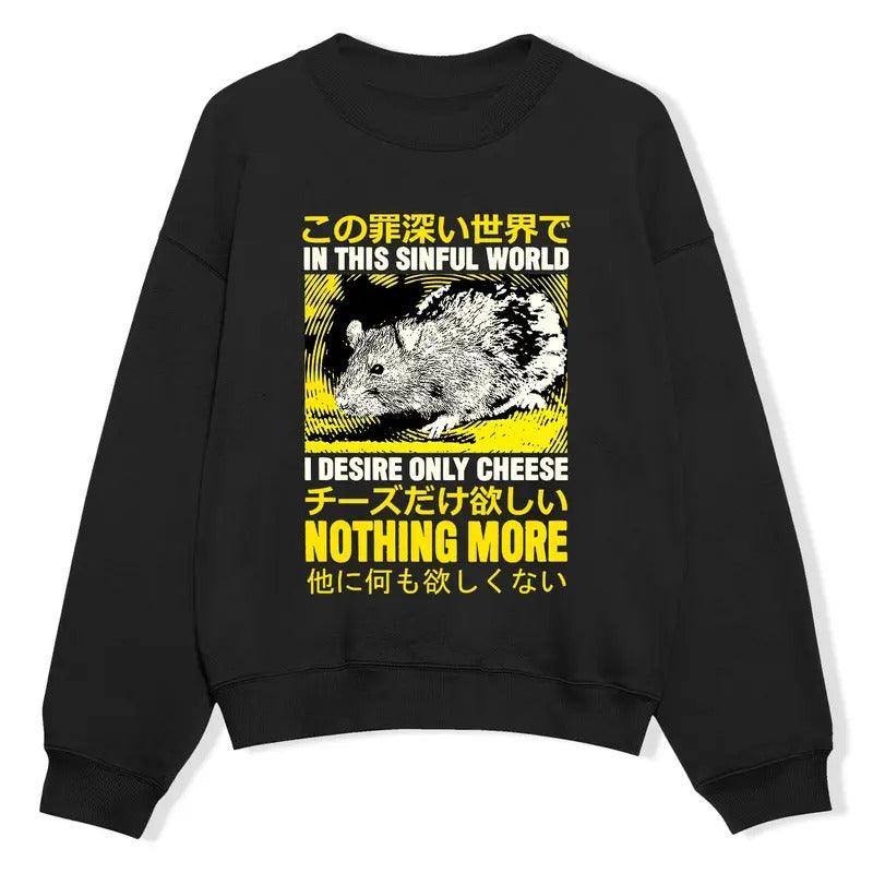 Funny Meme Shirt, In This Sinful World I Desire Only Cheese Nothing More Shirt, Sweatshirt, Hoodie, Funny Rat Cheese Tee,...