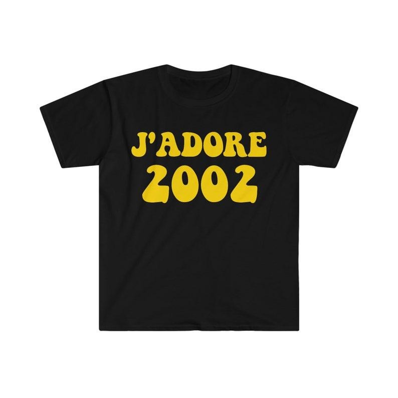 Funny Meme Shirt, J'adore 2002 Tee, Gift Unisex T-Shirt Hoodie, Sweatshirt | DripVista.com