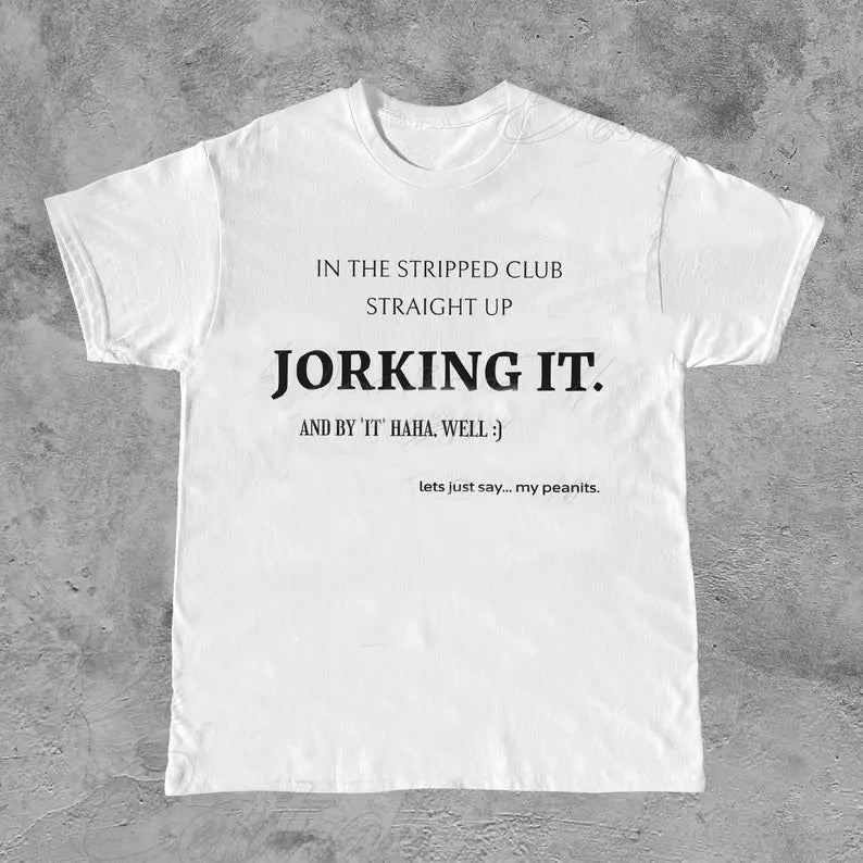Funny Meme Shirt, Jorking it Tee, Weird Gift Unisex T-Shirt Casual Classic Hoodie, Sweatshirt | DripVista.com