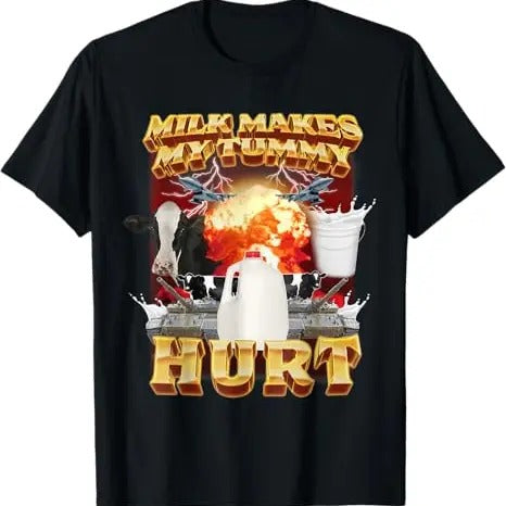 Funny Meme Shirt, Milk Makes My Tummy Hurt Tee, Gift Unisex T-Shirt Hoodie, Sweatshirt | DripVista.com