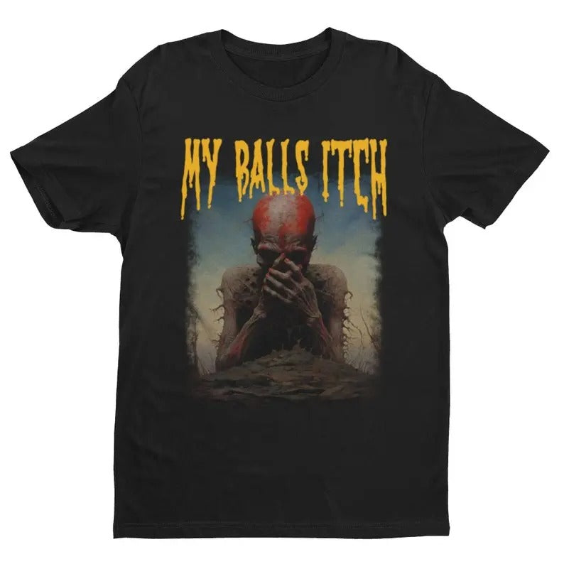 Funny Meme Shirt, My Balls Itch Tee, Gift Unisex T-Shirt Hoodie, Sweatshirt | DripVista.com