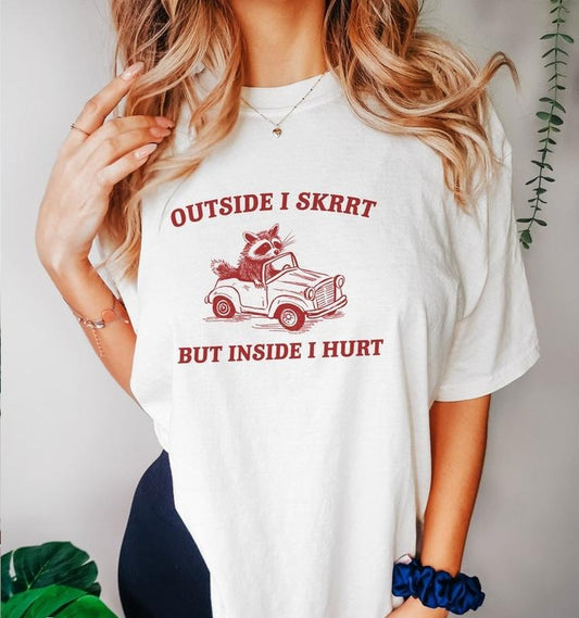 Funny Meme Shirt, Outside I Skrrt Inside I Hurt Tee, Racoon Gift Unisex T-Shirt