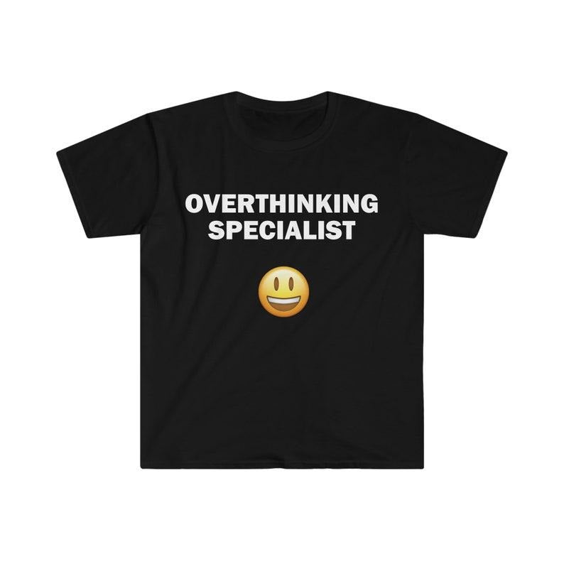 Funny Meme Shirt, Overthinking Specialist Tee, Gift Unisex T-Shirt Hoodie, Sweatshirt | DripVista.com
