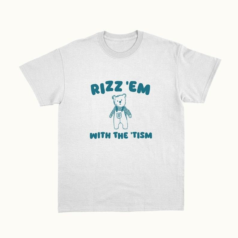 Funny Meme Shirt, Rizz Em With The Tism Tee, Gift Unisex T-Shirt Hoodie, Sweatshirt | DripVista.com