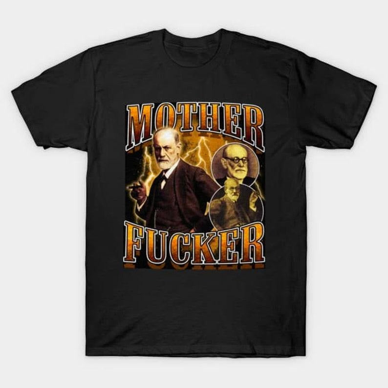 Funny Meme Shirt, Sigmund freud Tee, Gift Unisex T-Shirt Hoodie, Sweatshirt | DripVista.com