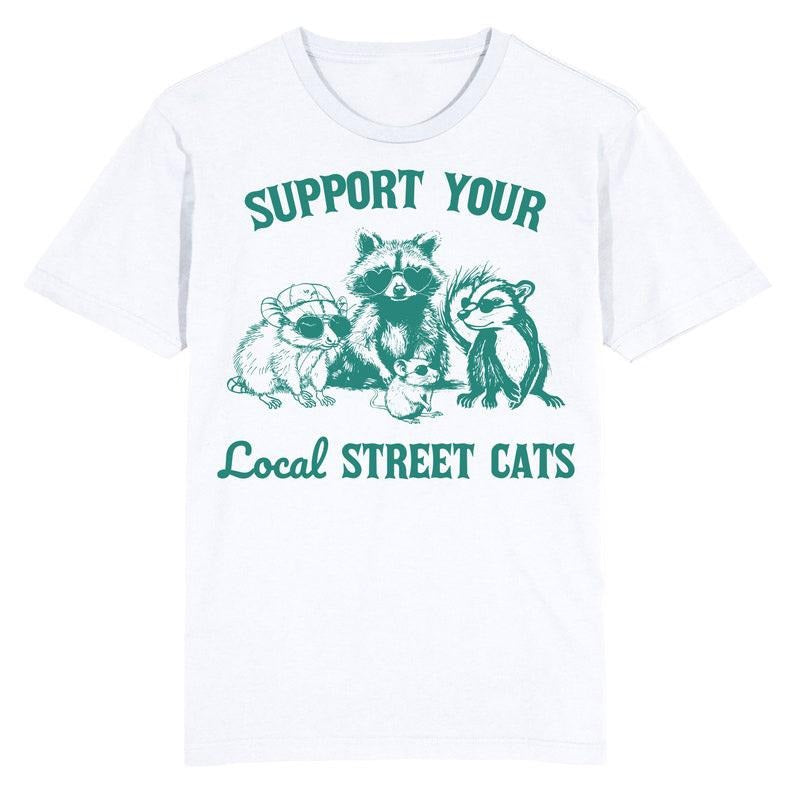Funny Meme Shirt, Support your local street cats Tee, Gift Unisex T-Shirt Hoodie, Sweatshirt | DripVista.com