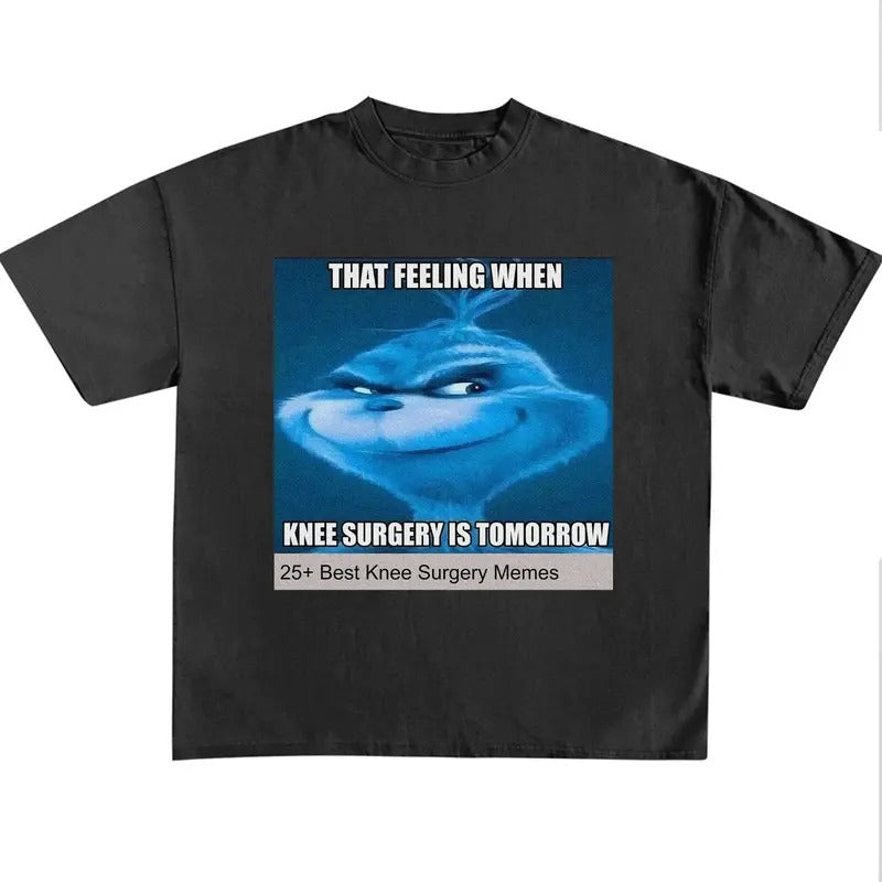 Funny Meme Shirt, That Feeling When Knee Surgery Is Tomorrow Shirt Hoodie, Sweatshirt | DripVista.com