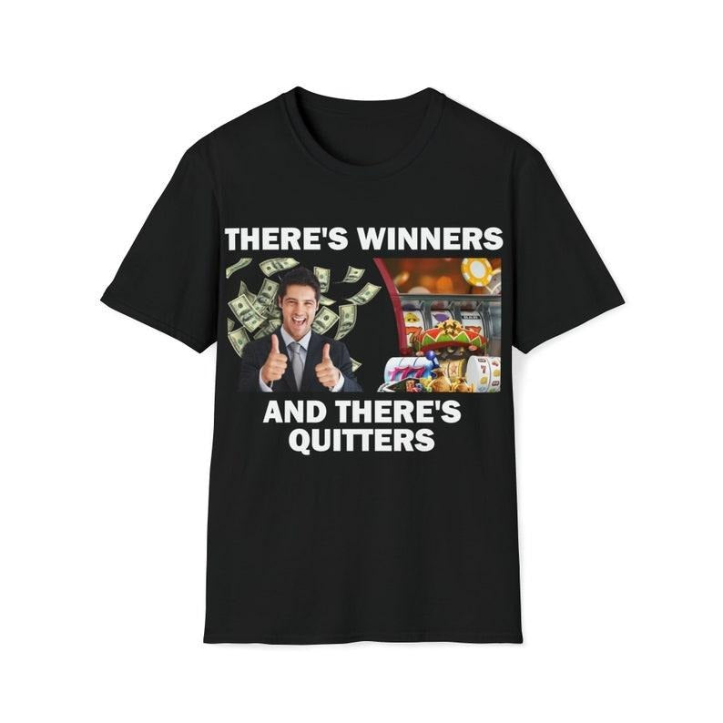 Funny Meme Shirt, There's Winners And There's Quiters Tee, Gambling Gift Unisex T-Shirt Hoodie, Sweatshirt | DripVista.com