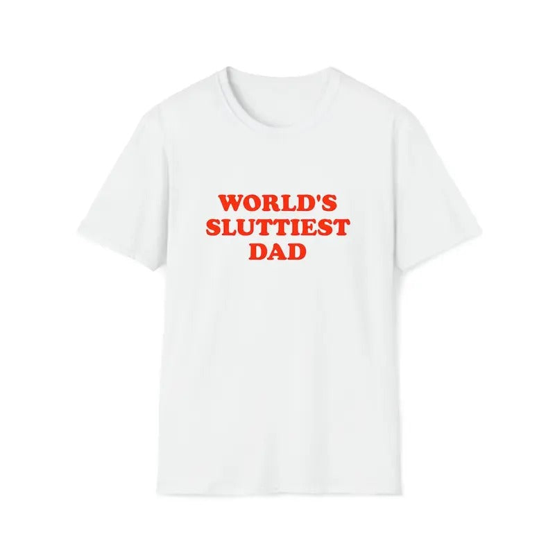 Funny Meme Shirt, WORLD'S SLUTTIEST DAD shirt Hoodie, Sweatshirt | DripVista.com