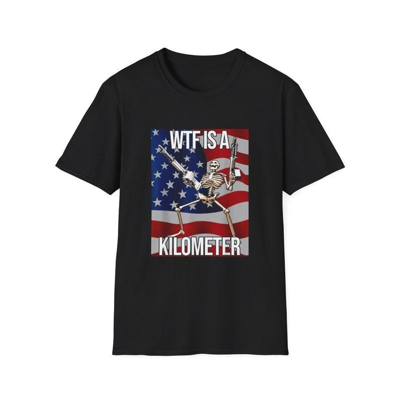 Funny Meme Shirt, WTF is a Kilometer Skeleton Tee, Gift Unisex T-Shirt Hoodie, Sweatshirt | DripVista.com