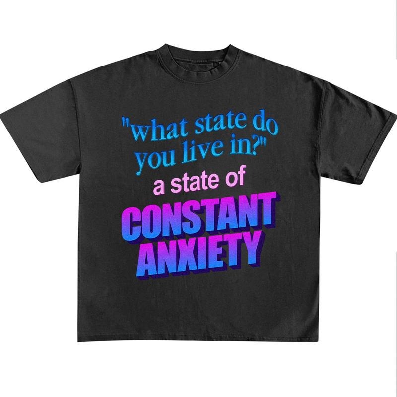 Funny Meme Shirt, What State Do You Live In? Shirt, A State Of Constant Anxiety Funny Tee, Sarcastic Saying Shirt, Introvert, Attitude Quote Merch